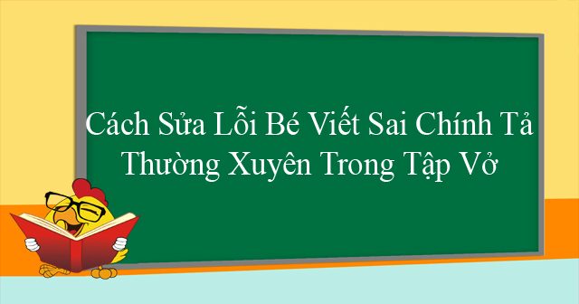 cách sửa lổi chính tả cho học sinh lớp 3